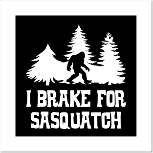 I brake for sasquatch Posters and Art